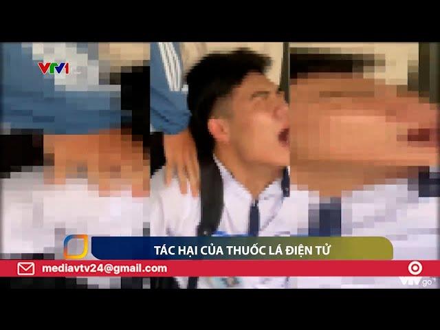 Tác hại của thuốc lá điện tử | VTV24
