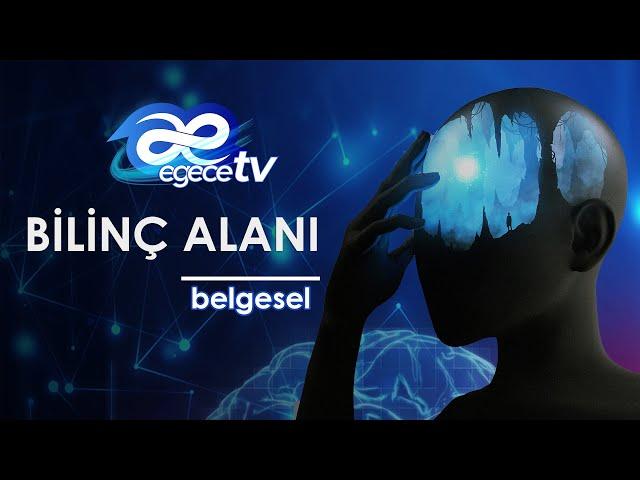 Bilinç Alanı - EgeceTV Belgeseli