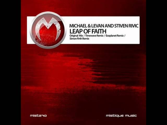 Michael & Levan and Stiven Rivic - Leap Of Faith (Timewave Remix) - Mistique Music