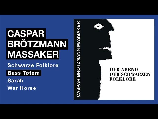 Caspar Brötzmann Massaker - Der Abend Der Schwarzen Folklore (Full Album)