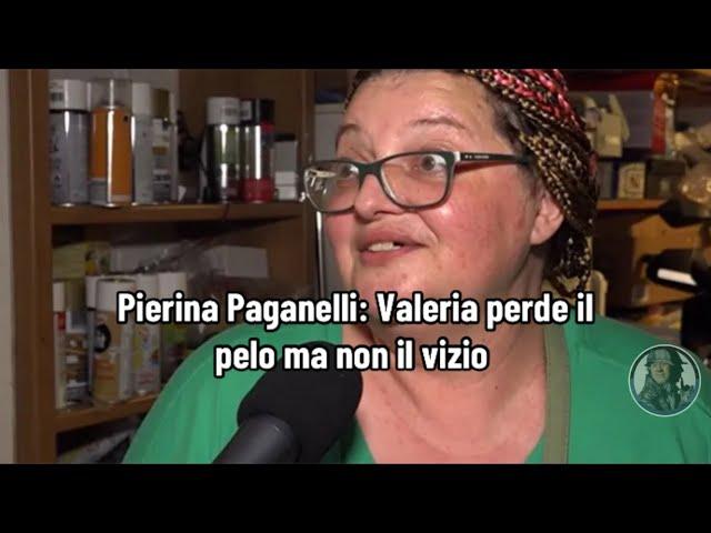 Pierina Paganelli: Valeria perde il pelo ma non il vizio