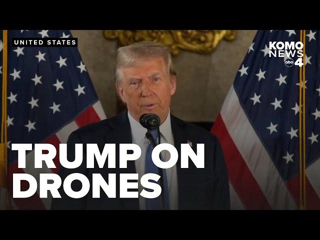 Trump speaks on mysterious drone sightings