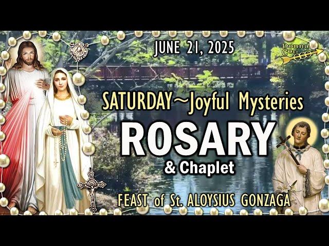 SATURDAY Rosary Today & Chaplet  JOYFUL Mysteries of the Rosary, FEAST St. ALOYSIUS, June 21, 2025
