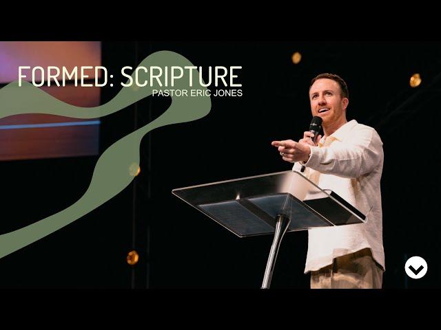 Formed: Scripture | Pastor Eric Jones