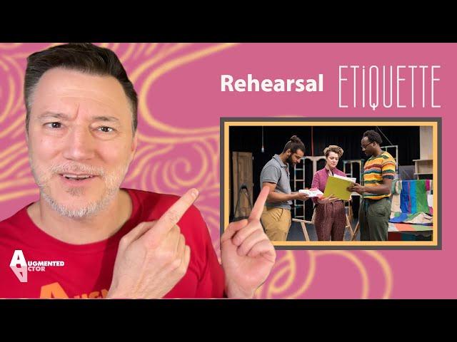 Don't Be THAT Actor! - Rehearsal Etiquette for Actors