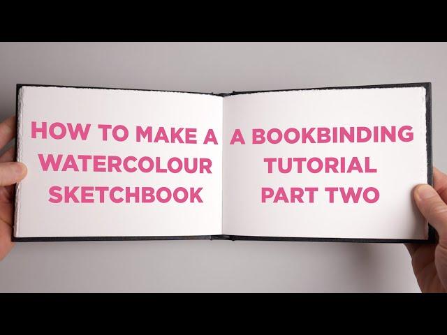 How to Make a Watercolour Sketchbook - A Bookbinding Tutorial Part Two