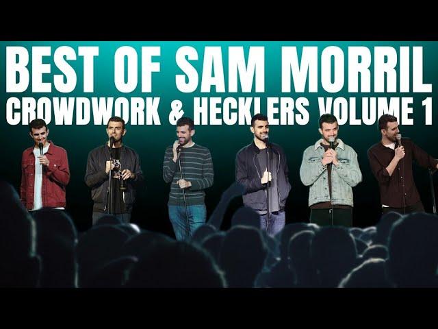 Best of Sam Morril crowd work and hecklers