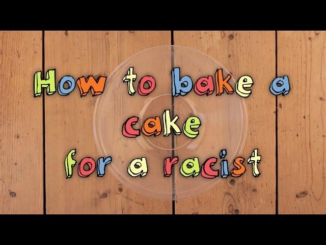 How to bake a cake for a racist