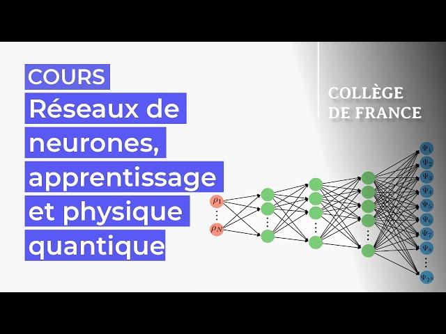 Réseaux de neurones, apprentissage et physique quantique (1) - Antoine Georges (2022-2023)