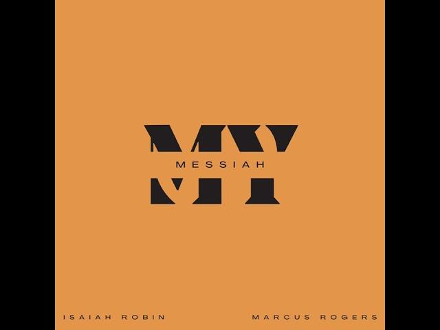 Isaiah Robin - “My Messiah” ft. Marcus Rogers  (Audio)