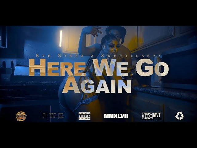 Kye Staxx x Sweetlaeyllaey - Here We Go Again (Exclusive Music Video) |Dir. CNB Productionz