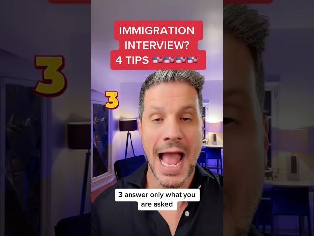  Immigration interview? 4 Tips