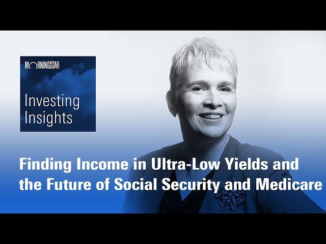 Investing Insights: Ultra-Low Yields and the Future of Social Security and Medicare