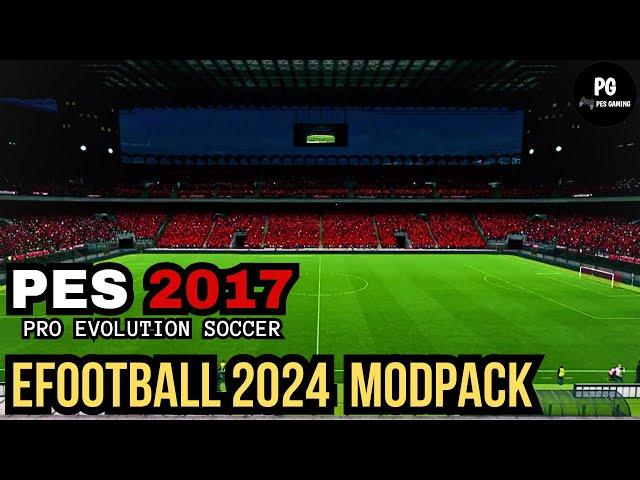 PES 2017 EFOOTBALL MOD PACK 2024 GAME PLAY