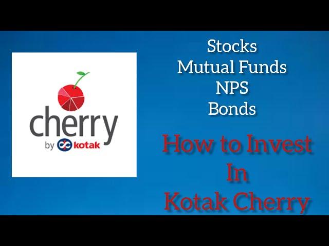 What is Kotak Cherry | Kotak Cherry Kya Hai | How to Invest in Stocks, Mutual Funds ,Bonds & NPS