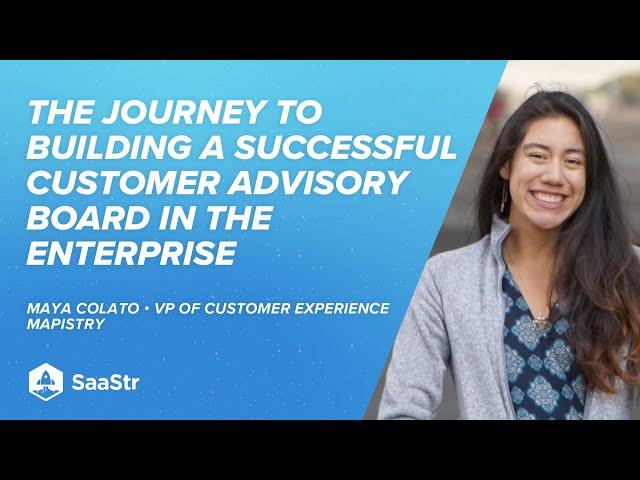 Building a Successful Customer Advisory Board in the Enterprise | Mapistry VP of Customer Experience