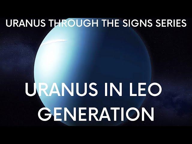 Natal Uranus in Leo Generation