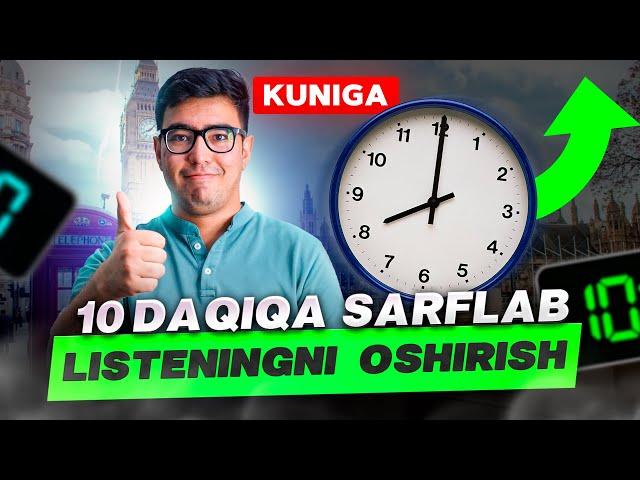 Kuniga 10 daqiqa sarflab LISTENINGni oshirish