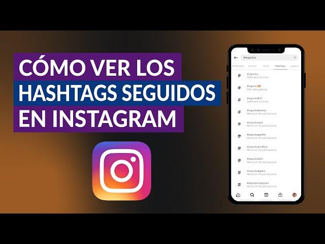 ¿Cómo Ver Todos los Hashtags Seguidos en Instagram? - Opciones Rápidas