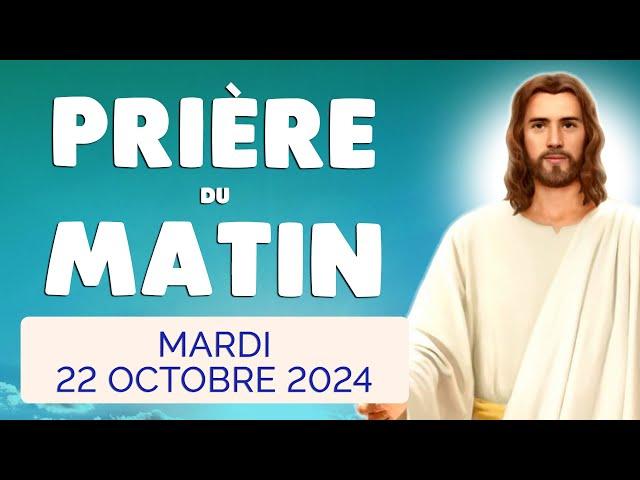  PRIERE du MATIN Mardi 22 Octobre 2024 avec Évangile du Jour et Psaume