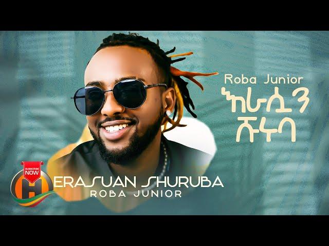 Roba Junior - Erasuan Shuruba | ሮባ ጁኒየር - እራሷን ሹሩባ (Prod. Pointer X Papawewa) | Ethiopian Music 2024