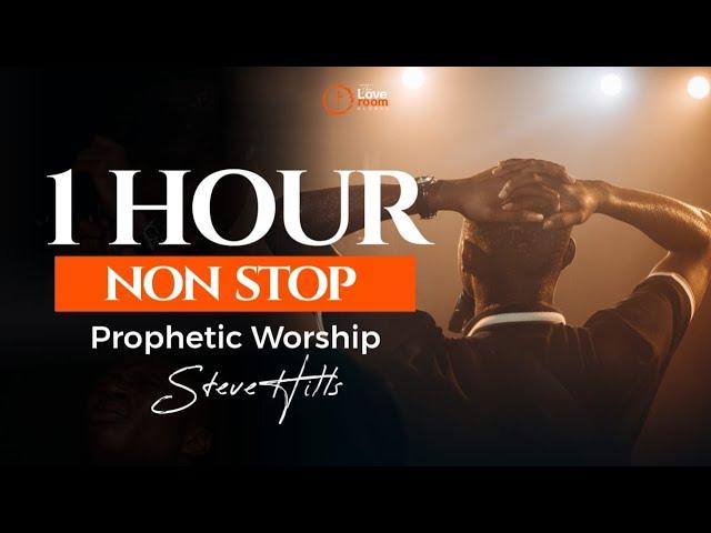 1 HOUR NON STOP PROPHETIC WORSHIP | SteveHills | THE LOVE ROOM GLOBAL