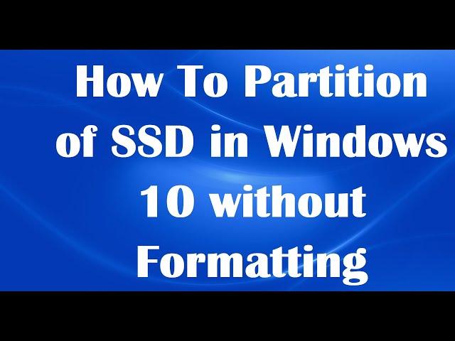 How To Partition of SSD in Windows 10 without Formatting