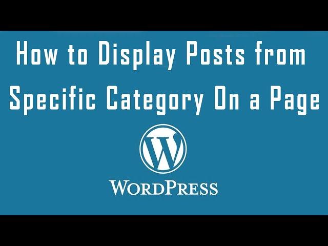 How to Display Posts From Specific Category on a WordPress Page - WordPress Tutorial