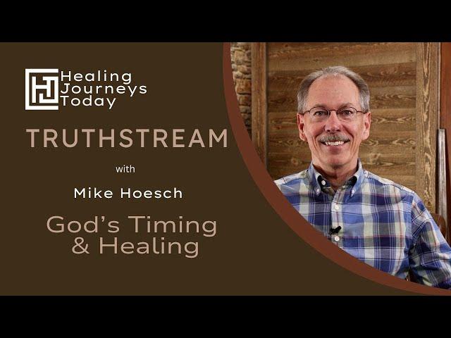 God's Timing and Healing | Mike Hoesch