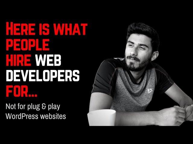 Here is what people hire web developers for... Not for plug & play WordPress websites