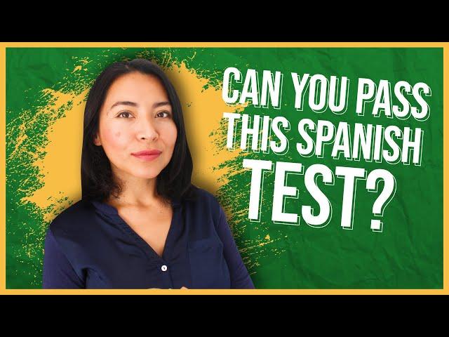 Test Your Spanish: Can you pass this TEST? 