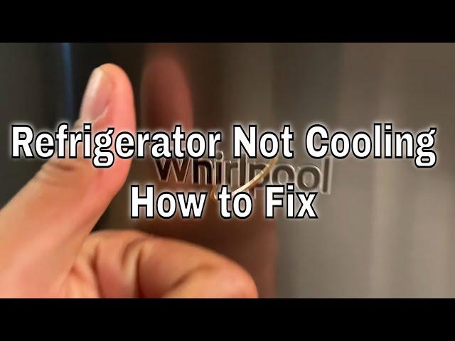 Whirlpool Refrigerator - How to Fix Whirlpool Refrigerator That’s Not Cooling