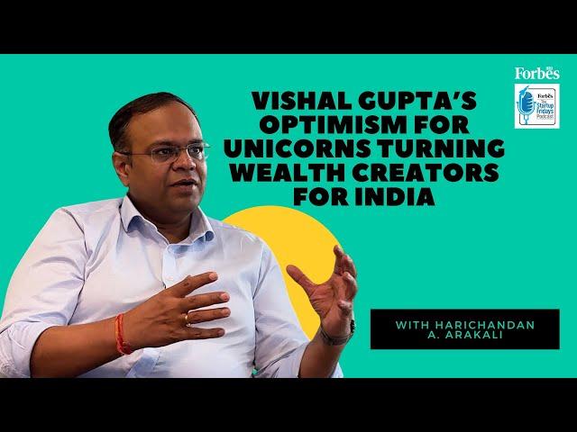 Startup Fridays S5 Ep12: Vishal Gupta’s optimism for unicorns turning wealth creators for India
