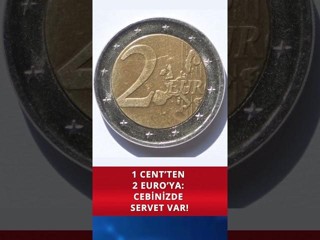 1 Cent’ten 2 Euro’ya  Cebinizde Servet Var!