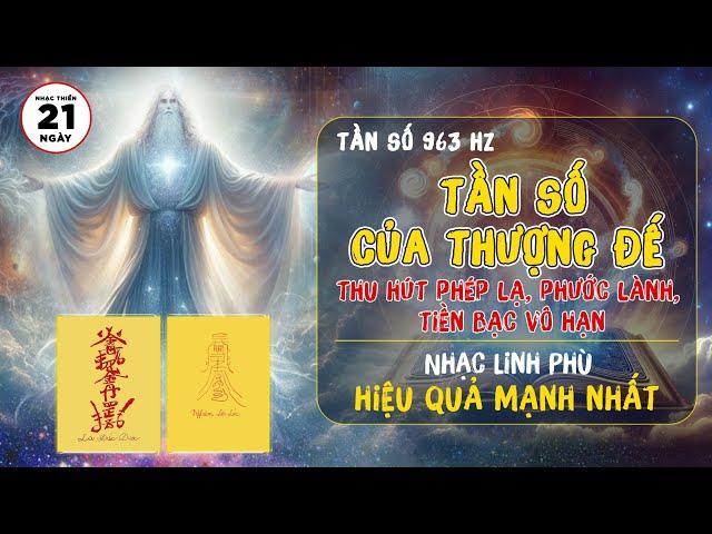 Tần Số 963 Hz - Tần số của Thượng Đế Thu Hút Phép Lạ, Phước Lành Tiền Bạc vô hạn đến cuộc sống