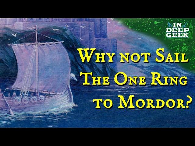 Why not sail The One Ring to Mordor?