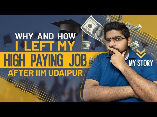 Why and How I Quit My High Paying Job After IIM Udaipur - Part 1