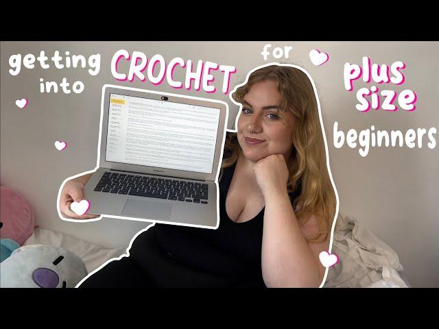 getting into crochet for plus size beginners | tips & tricks from a plus size girlie