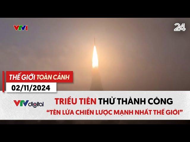 Thế giới toàn cảnh 2/11: Triều Tiên thử thành công “tên lửa chiến lược mạnh nhất thế giới”| VTV24