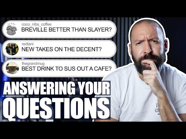 Q&A | Breville vs. Slayer, Sussing Out A Good Cafe, & Much More