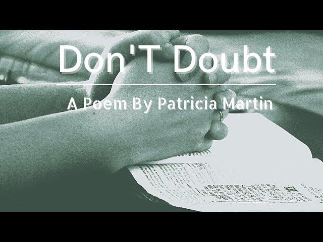 Don’T Doubt | Patricia Martin | Poems of Faith and Hope | Uplifting Poetry