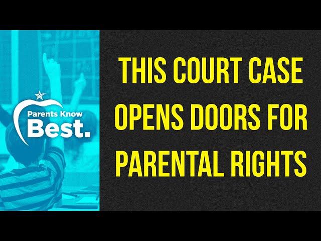 This Court Case Opens Doors For Parental Rights