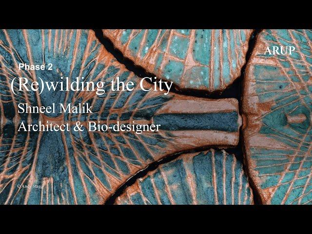 (Re)wilding the City: Shneel Malik, Architect & Bio-designer