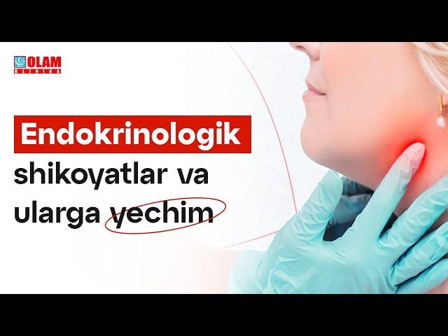 Endokrinologik shikoyatlar va ularga yechim | Olam Klinika