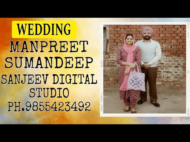 LIVE WEDDING MANPREET WEDS SUMANDEEP / SANJEEV DIGITAL STUDIO PH.9855423492