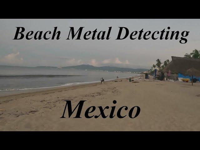 Beach Metal Detecting Mexico.