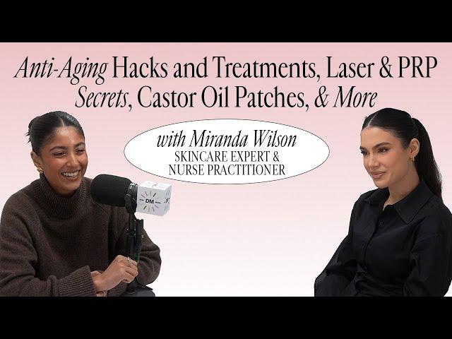 Miranda Wilson, Skincare Expert & Nurse Practitioner: Anti-Aging Hacks and Treatments, Laser & More
