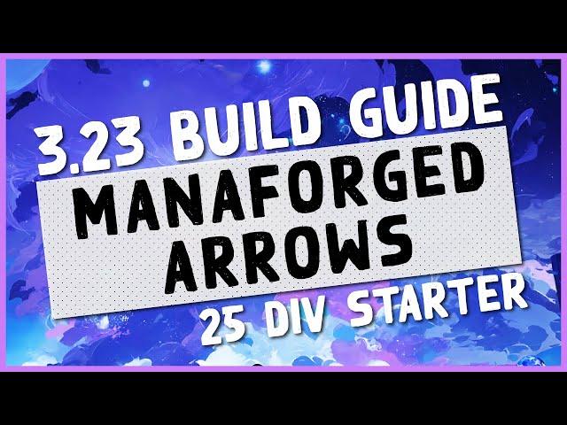 3.23 | THIS BUILD IS BROKEN WITH ONLY 25 DIV - PoE Manaforged Arrows Mana Stacker Budget Build Guide