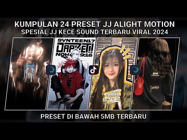 KUMPULAN 24 PRESET JJ ALIGHT MOTION SPESIAL JJ KECE SOUND TERBARU VIRAL 2024 | PRESET DI BAWAH 5 MB