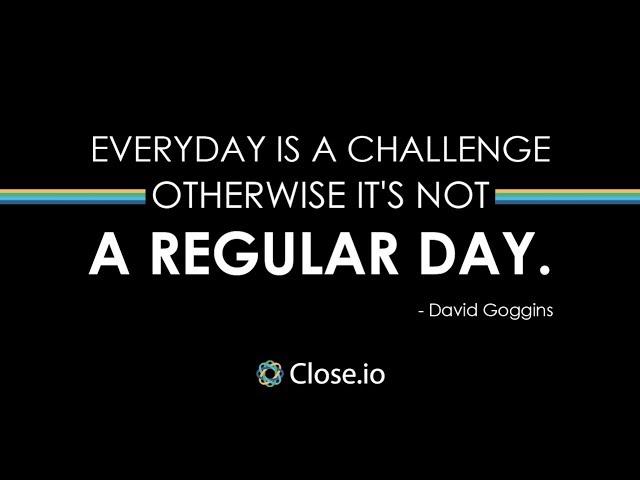 Sales motivation quote: Everyday is a challenge otherwise it's not a regular day - David Goggins